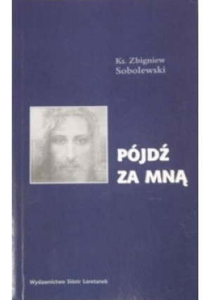Pójdź za mną - Zbigniew Sobolewski - książka  wyd. 2005