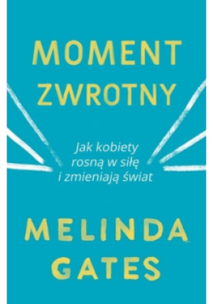 Moment zwrotny - Melinda Gates - książka  wyd. 2019
