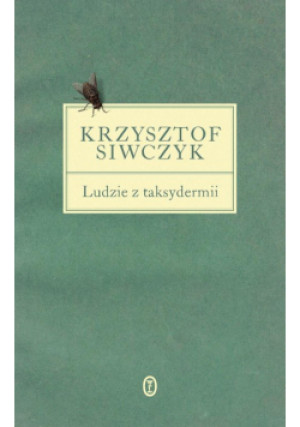 Ludzie z taksydermii - Krzysztof Siwczyk - książka  wyd. 2024