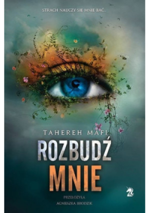 Dotnij mnie Tom 3 Rozbudź mnie - Tahereh Mafi - książka  wyd. 2022