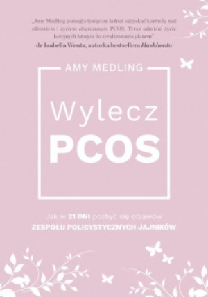 Wylecz PCOS - Amy Medling - książka  wyd. 2018