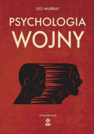 Psychologia wojny. Strach i odwaga na polu bitwy wyd. 5 - Leo Murray - książka  wyd. 2024