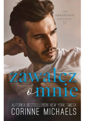 Zawalcz o mnie - Corinne Michaels - książka  wyd. 2021