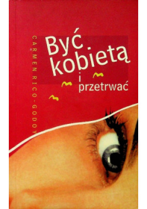 Być kobietą i przetrwać - Carmen Rico-Godoy - książka  wyd. 2003