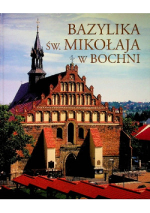 Bazylika św Mikołaja w Bochni - Jan Flasza - książka  wyd. 2009