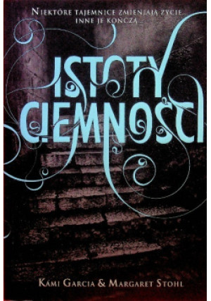 Istoty Ciemności - Margaret Stohl - książka  wyd. 2011