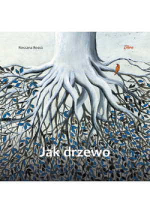 Jak drzewo - Rossana Bossu - książka  wyd. 2022