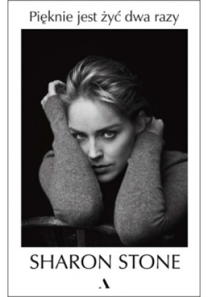 Pięknie jest żyć dwa razy - Sharon Stone - książka  wyd. 2022