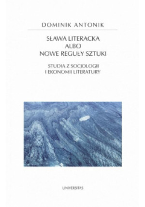 Sława literacka albo nowe reguły sztuki - Antonik Dominik - książka  wyd. 2024
