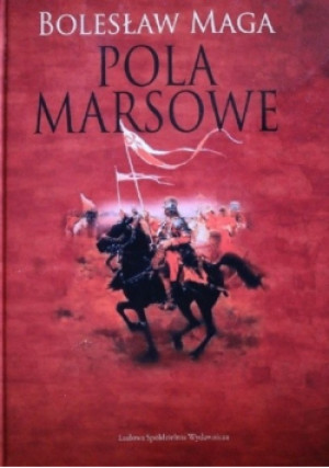Pola Marsowe - Bolesław Maga - książka historyczna wyd. 2010
