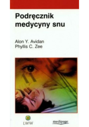 Podręcznik medycyny snu - Phyllis C. Zee, Alon Y. Avidan - książka  wyd. 2007