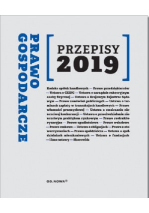 Prawo Gospodarcze Przepisy 2019 - Agnieszka Kaszok (red.) - książka  wyd. 2019