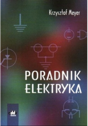 Poradnik elektryka - Krzysztof Meyer - książka  wyd. 1999