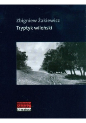 Tryptyk wileński - Zbigniew Żakiewicz - książka historyczna wyd. 2005