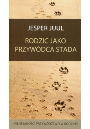 Rodzic jako przywódca stada - Jesper Juul - książka  wyd. 2017