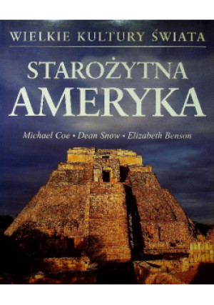 Starożytna Ameryka - Michael Coe, Dean Snow, Elizabeth Benson - książka  wyd. 1997