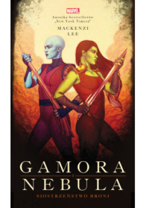 Gamora i Nebula. Siostrzeństwo broni. Marvel - Lee Mackenzi - książka fantasy wyd. 2022