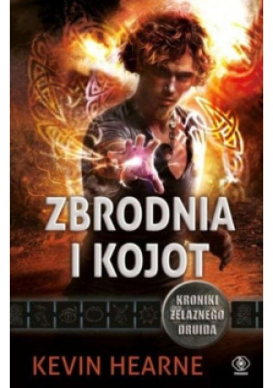 Zbrodnia i kojot - Kevin Hearne - książka fantasy wyd. 2012
