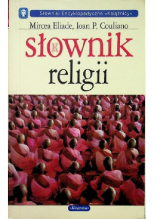 Słownik religii - Mircea Eliade, Ioan P. Couliano - książka  wyd. 2007