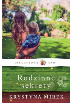 Jabłoniowy Sad T.2 Rodzinne sekrety - Mirek Krystyna - książka  wyd. 2023