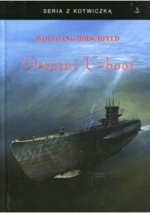 Ostatni U boot - Wolfgang Hirschfeld - książka  wyd. 2007