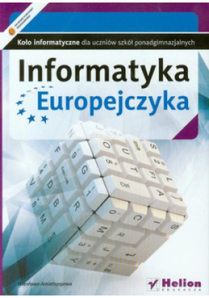 Informatyka Europejczyka Koło informatyczne dla szkół ponagimnazjalnych - Wiesława Amietszajewa - książka  wyd. 2013