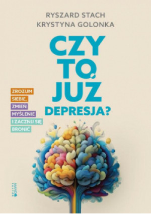 Czy to już depresja? - Ryszard Stach, Krystyna Golonka - książka  wyd. 2024