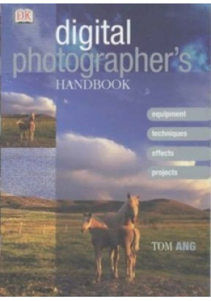 Digital Photographers Handbook - Tom Ang - książka  wyd. 2002