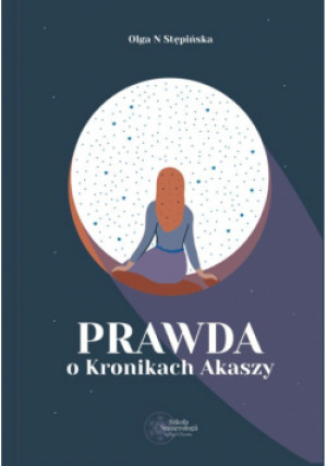 Prawda o Kronikach Akaszy - Olga N. Stępińska - książka  wyd. 2023
