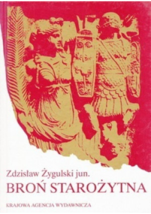 Broń starożytna - Zdzisław Żygulski - książka historyczna wyd. 1998