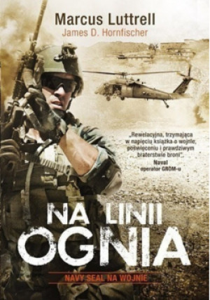 Na linii ognia - James D. Horfischer, Marcus Luttrell - książka  wyd. 2013