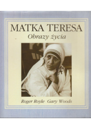 Matka Teresa Obrazy życia - Roger Royle - książka  wyd. 1996