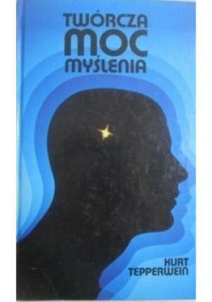 Twórcza moc myślenia - Kurt Tepperwein - książka  wyd. 1998