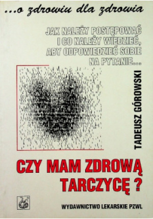 Czy mam zdrową tarczycę - Tadeusz Górowski - książka  wyd. 1997