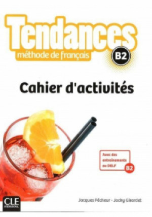 Tendances B2 Cahier d'activites - Jacques Pecheur, Jacky Girardet - książka  wyd. 2017
