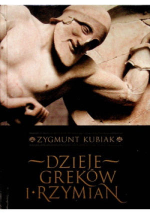 Dzieje Greków i Rzymian - Zygmunt Kubiak - książka historyczna wyd. 2014