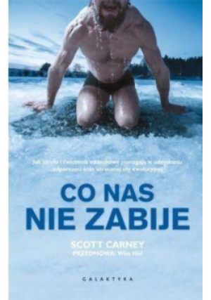 Co nas nie zabije - Scott Carney - książka  wyd. 2020