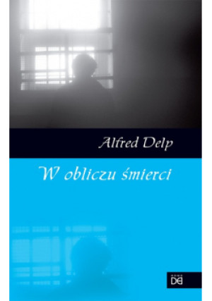 W obliczu śmierci - Alfred Delp - książka  wyd. 2009