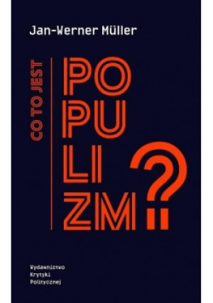 Co to jest populizm? - Jan-Werner Muller - książka  wyd. 2017