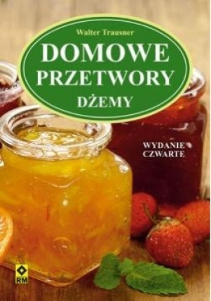 Domowe przetwory Dżemy - Trausner Walter - książka  wyd. 2018