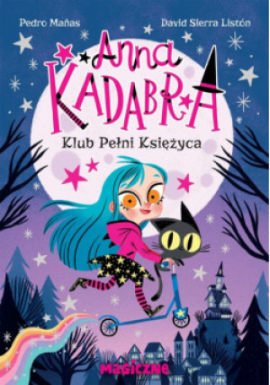 Klub Pełni Księżyca. Anna Kadabra. Tom 1 - Pedro Manas - książka  wyd. 2024