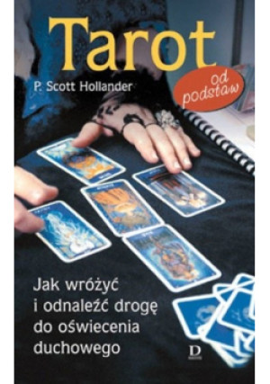 Tarot Jak wróżyć i odnaleźć drogę do oświecenia duchowego - P. Scott Hollander - książka  wyd. 2002