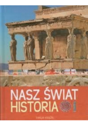 Nasz Świat Historia - książka historyczna wyd. 2021