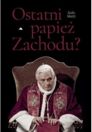 Ostatni papież Zachodu - Meotti Giulio - książka  wyd. 2021