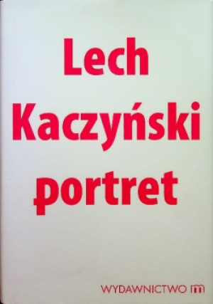 Lech Kaczyński portret - Michał Karnowski - książka  wyd. 2010