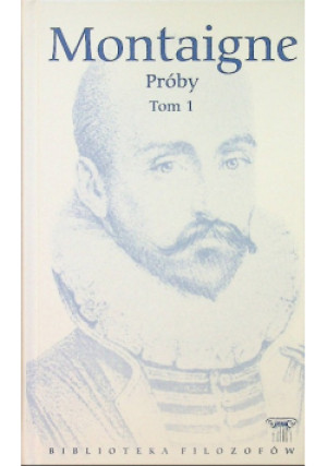 Próby Tom 1 - Michel de Montaigne - książka wyd. 2009