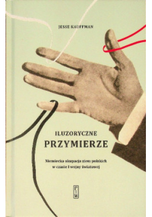 Iluzoryczne przymierze - Jesse Kauffman - książka historyczna wyd. 2018