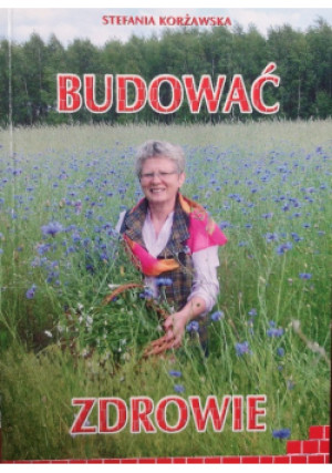 Budować zdrowie - Stefania Korżawska - książka  wyd. 2012
