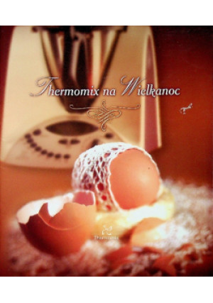Thermomix na Wielkanoc - Praca Zbiorowa - książka  wyd. 2005
