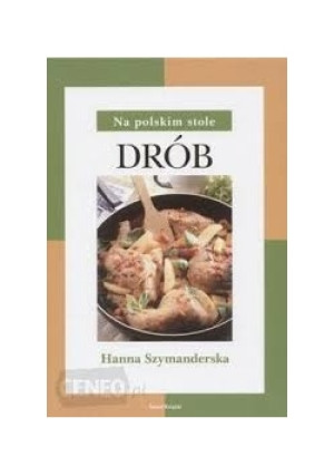 Drób na polskim stole - Hanna Szymanderska - książka  wyd. 2004